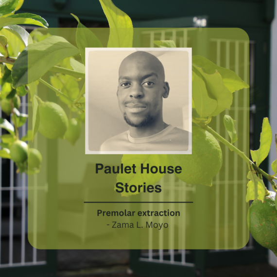 Paulet House Stories Premolar extraction - Zama L. Moyo